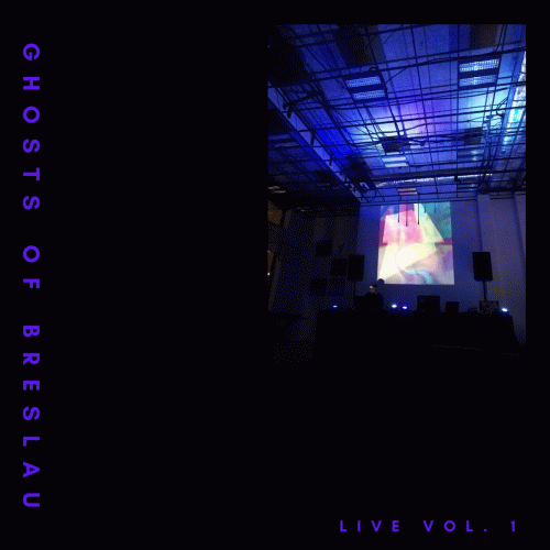 Ghosts Of Breslau : Live Vol. 1